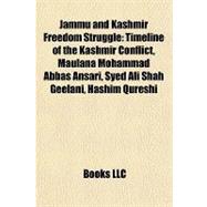 Jammu and Kashmir Freedom Struggle : Timeline of the Kashmir Conflict, Maulana Mohammad Abbas Ansari, Syed Ali Shah Geelani, Hashim Qureshi