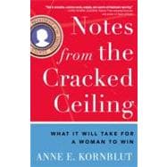 Notes from the Cracked Ceiling What It Will Take for a Woman to Win