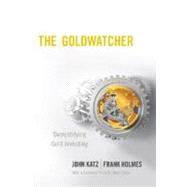 The Goldwatcher Demystifying Gold Investing