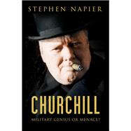 Churchill Military Genius or Menace?