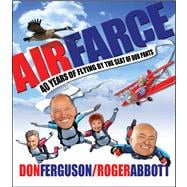 Air Farce : 40 Years of Flying by the Seat of Our Pants