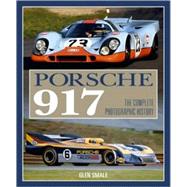 Porsche 917 : The Complete Photographic History
