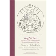 Tokens of the Path Japanese Devotional and Pilgrimage Images: The Wilfried Spinner Collection