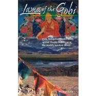 Lama of the Gobi How Mongolia's Mystic Monk Spread Tibetan Buddhism in the World's Harshest Desert