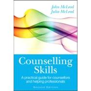 Counselling Skills A practical guide for counsellors and helping professionals