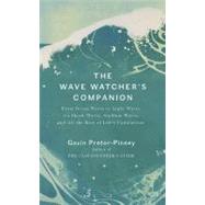 The Wave Watcher's Companion From Ocean Waves to Light Waves via Shock Waves, Stadium Waves, andAll the Rest of Life's Undulations