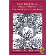 Right Thinking and Sacred Oratory in Counter-Reformation Rome