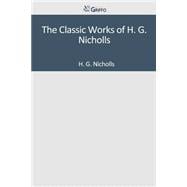The Classic Works of H. G. Nicholls