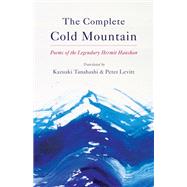 The Complete Cold Mountain Poems of the Legendary Hermit Hanshan