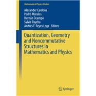 Quantization, Geometry and Noncommutative Structures in Mathematics and Physics