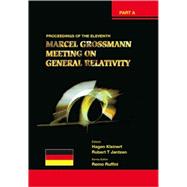 The Eleventh Marcel Grossmann Meeting: On Recent Developments in Theoretical and Experimental General Relativity, Gravitation and Relativistic Field Theories, Proceedings of the MG11 Meetin