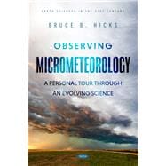 Observing Micrometeorology: A Personal Tour through an Evolving Science