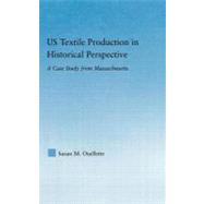 Us Textile Production in Historical Perspective: A Case Study from Massachusetts