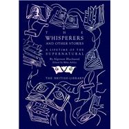 The Whisperers and Other Stories A Lifetime of the Supernatural