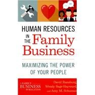 Human Resources in the Family Business Maximizing the Power of Your People