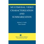 Multimodal Video Characterization And Summarization