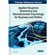 Applied Doughnut Economics and Neuroeconomic Psychology for Business and Politics