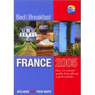 Selected Bed and Breakfast in France 2005 : Your Guide to a Great Welcome in France