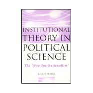 Institutional Theory in Political Science : The New Institutionalism