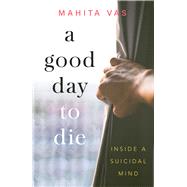 A Good Day to Die Inside a Suicidal Mind