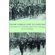 From Liberalism to Fascism: The Right in a French Province, 1928â€“1939