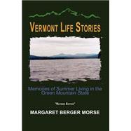 Vermont Life Stories : Memories of Summer Living in the Green Mountain State
