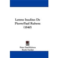 Lettres Inedites De Pierre-paul Rubens