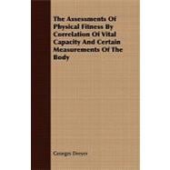 The Assessments of Physical Fitness by Correlation of Vital Capacity and Certain Measurements of the Body