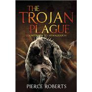 The Trojan Plague Countdown to Armageddon