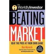 The WorldlyInvestor Guide to Beating the Market Beat the Pros at Their Own Game