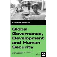 Global Governance, Development And Human Security The Challenge of Poverty and Inequality