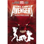 Uncanny Avengers Volume 5 Axis Prelude TPB