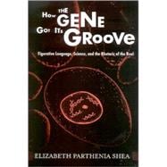 How the Gene Got Its Groove