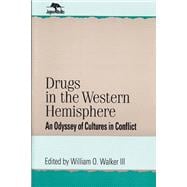 Drugs in the Western Hemisphere An Odyssey of Cultures in Conflict