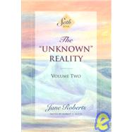 The Unknown Reality, Volume Two A Seth Book