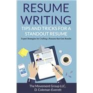 Resume Writing: Tips and Tricks for a Standout Resume Expert Strategies for Crafting a Resume that Gets Results