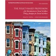 The Policy-Based Profession An Introduction to Social Welfare Policy Analysis for Social Workers with Enhanced Pearson eText -- Access Card Package