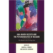 Ana-María Rizzuto and the Psychoanalysis of Religion The Road to the Living God