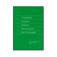Twentieth-Century Literary Movements Dictionary