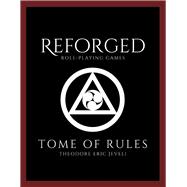 Reforged Role-Playing Games Tome of Rules