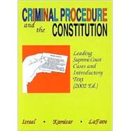 Criminal Procedure and the Constitution2002: Leading Supreme Court Cases and Introductory Text