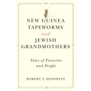 New Guinea Tapeworms and Jewish Grandmothers: Tales of Parasites and People