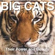 Big Cats : Their Power and Beauty