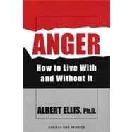 Anger: How To Live With And Without It How to Live With and Without It