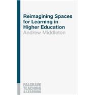 Reimagining Spaces for Learning in Higher Education