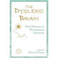 The Dyslexic Brain: New Pathways in Neuroscience Discovery