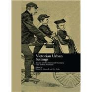 Victorian Urban Settings: Essays on the Nineteenth-Century City and Its Contexts
