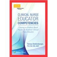 Clinical Nurse Educator Competencies Creating an Evidence-Based Practice for Academic Clinical Nurse Educators