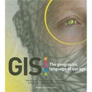 GIS The Geographic Language of Our Age