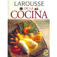 Larousse de la cocina/ Larousse Cuisine: Recetas Internacionales Con Valiosos Consejos Y Especificaciones De Todos Los Procesos E Ingredientes